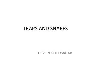 TRAPS AND SNARES