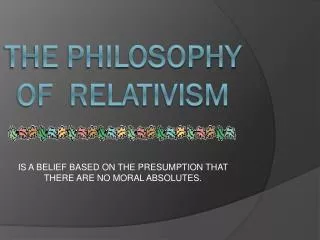 The Philosophy of Relativism