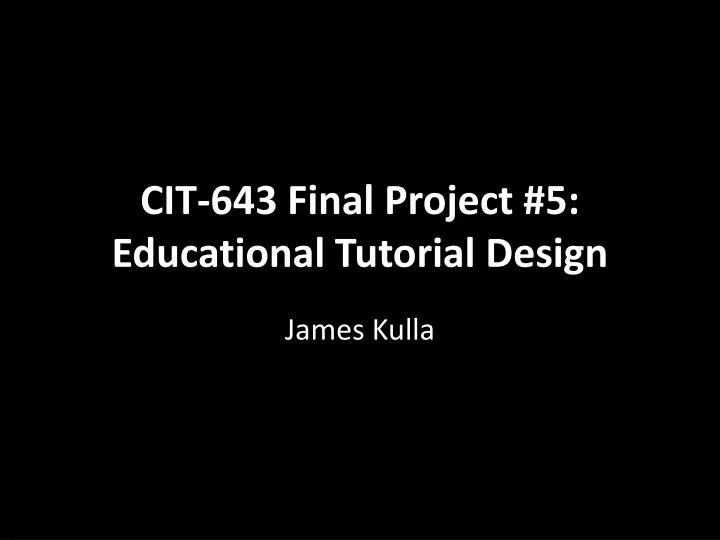 cit 643 final project 5 educational tutorial design