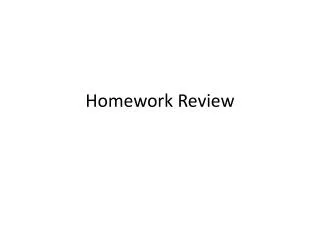 Homework Review