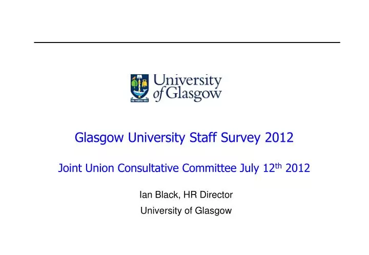 glasgow university staff survey 2012 joint union consultative committee july 12 th 2012