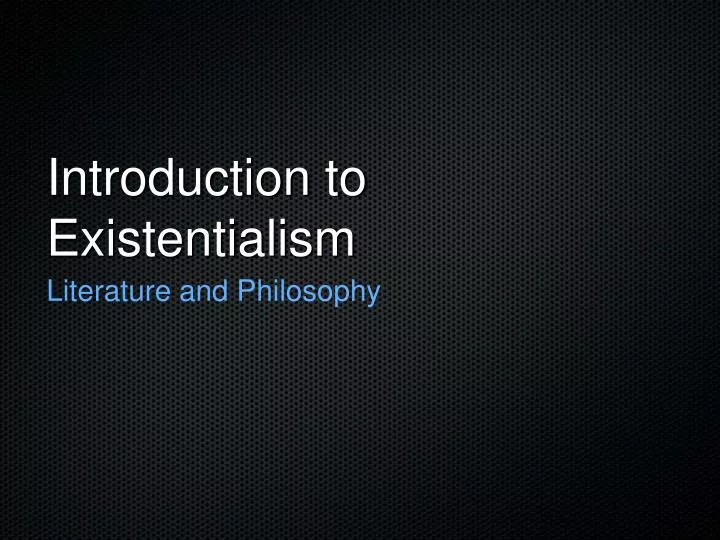 introduction to existentialism