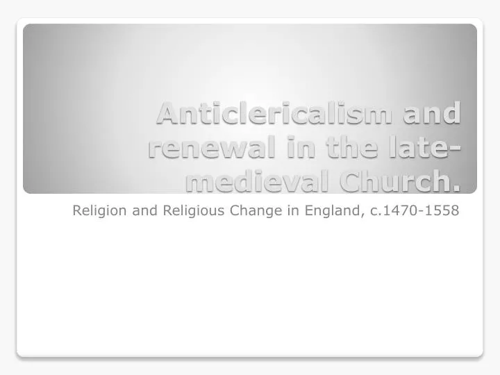 anticlericalism and renewal in the late medieval church
