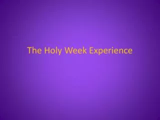 The Holy Week Experience