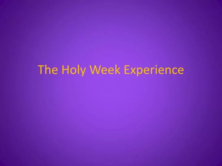 the holy week experience