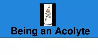 Being an Acolyte