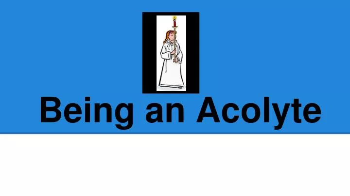 being an acolyte