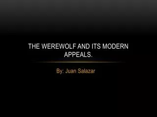 The Werewolf and its modern appeals.
