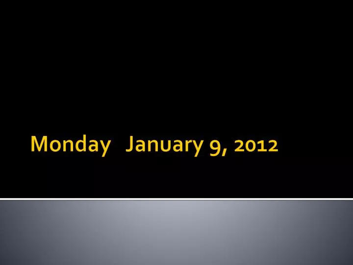 monday january 9 2012