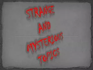 STRANGE And Mysterious TOPICS