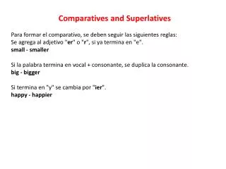 Comparatives and Superlatives Para formar el comparativo, se deben seguir las siguientes reglas: