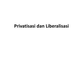 privatisasi dan liberalisasi