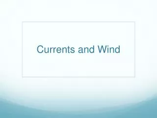 Currents and Wind