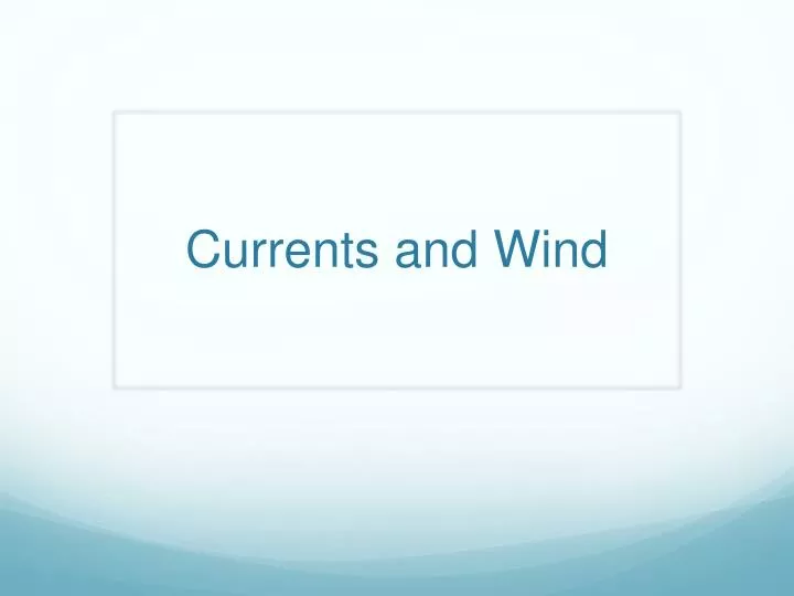currents and wind
