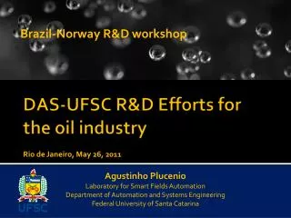 DAS-UFSC R&amp;D Efforts for the oil industry