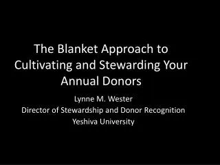 The Blanket Approach to Cultivating and Stewarding Your Annual Donors