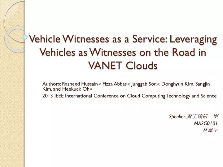 vehicle witnesses as a service leveraging vehicles as witnesses on the road in vanet clouds