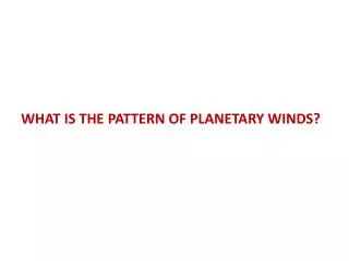 WHAT IS THE PATTERN OF PLANETARY WINDS?
