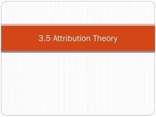 3.5 Attribution Theory