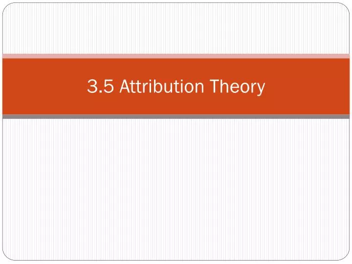 3 5 attribution theory