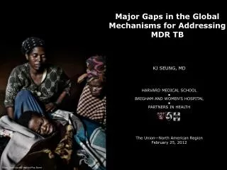 Major Gaps in the Global Mechanisms for Addressing MDR TB