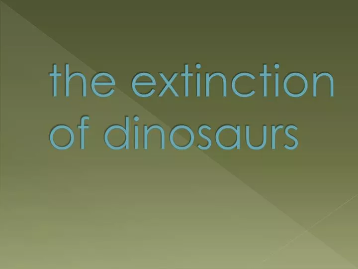 the extinction of dinosaurs