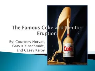 The Famous Co ke and Mentos Erup tion