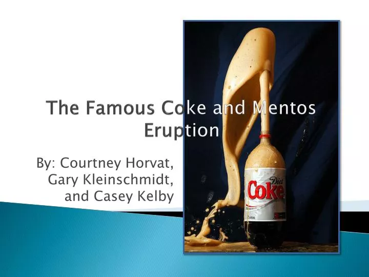 the famous co ke and mentos erup tion