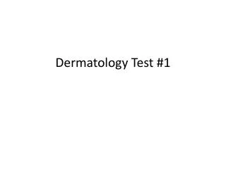 Dermatology Test #1
