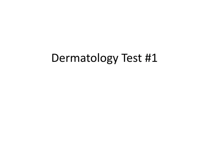 dermatology test 1