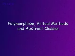 Polymorphism, Virtual Methods and Abstract Classes