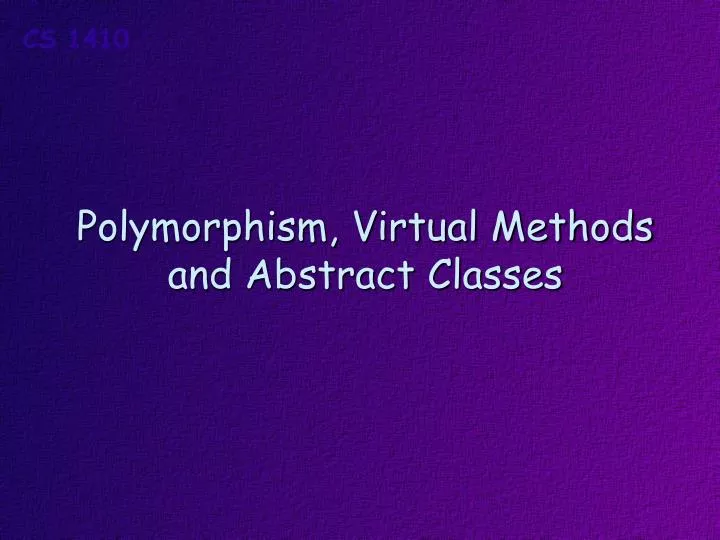 polymorphism virtual methods and abstract classes