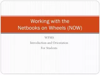 Working with the Netbooks on Wheels (NOW)