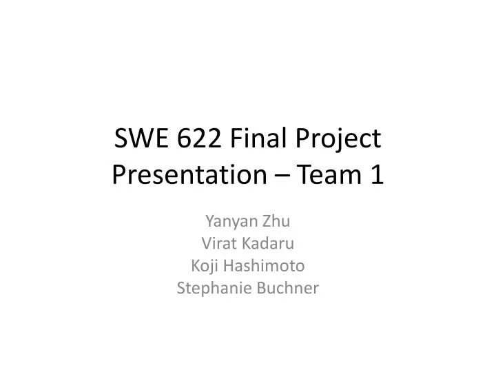swe 622 final project presentation team 1