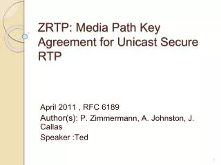 ZRTP: Media Path Key Agreement for Unicast Secure RTP