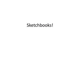 Sketchbooks!