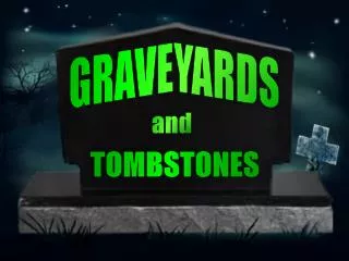and TOMBSTONES