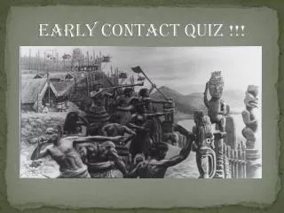 EARLY CONTACT Quiz !!!
