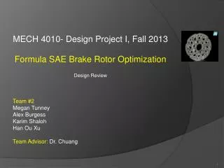 MECH 4010- Design Project I, Fall 2013 Formula SAE Brake Rotor Optimization Design Review