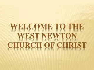 WELCOME TO THE WEST NEWTON CHURCH OF CHRIST