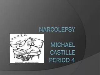 Narcolepsy Michael castille period 4