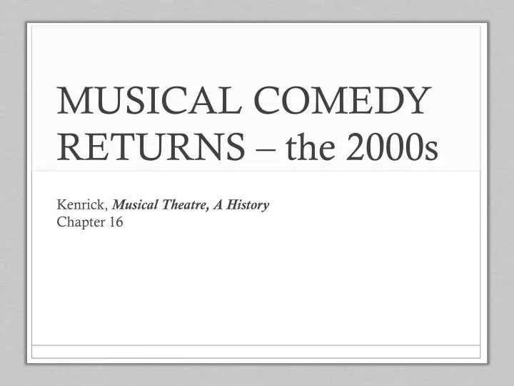 musical comedy returns the 2000s