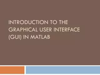 Introduction to the Graphical User Interface (GUI) in MATLAB