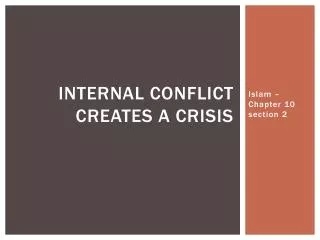 Internal conflict creates a crisis