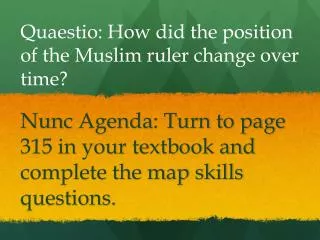 Nunc Agenda: Turn to page 315 in your textbook and complete the map skills questions.