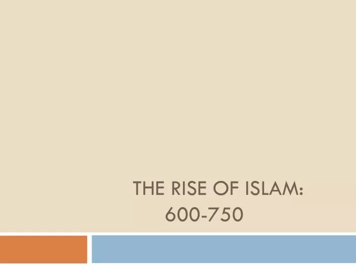 the rise of islam 600 750