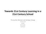 Towards 21st Century Learning in a 21st Century School