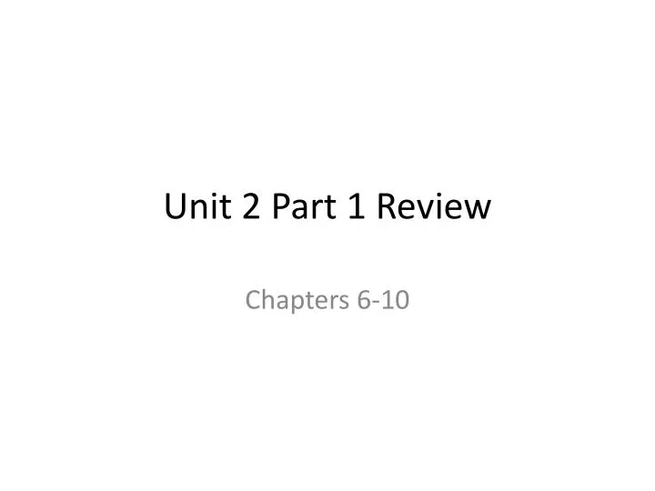 unit 2 part 1 review