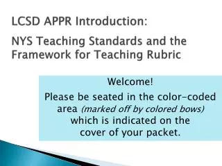 LCSD APPR Introduction: NYS Teaching Standards and the Framework for Teaching Rubric