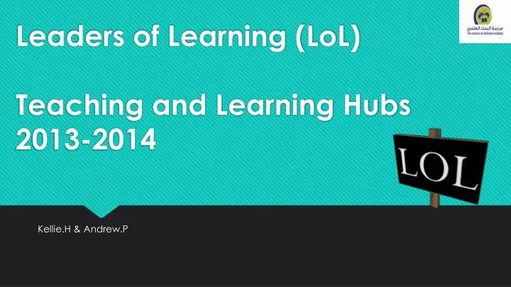 leaders of learning lol teaching and learning hubs 2013 2014